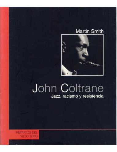 LIBRO MARTIN SMITH "JOHN COLTRANE. JAZZ, RACISMO Y RESISTENCIA"