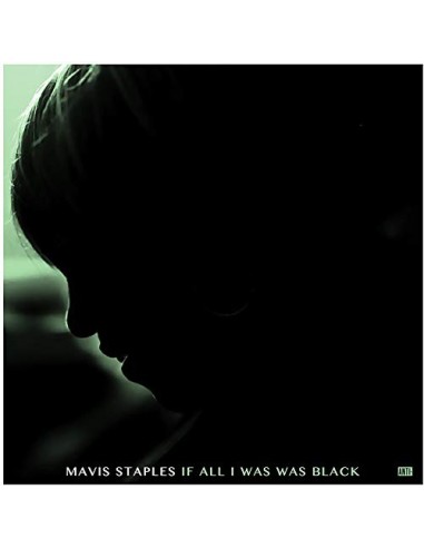 VINILO LP MAVIS STAPLES "IF ALL I WAS WAS BLACK"